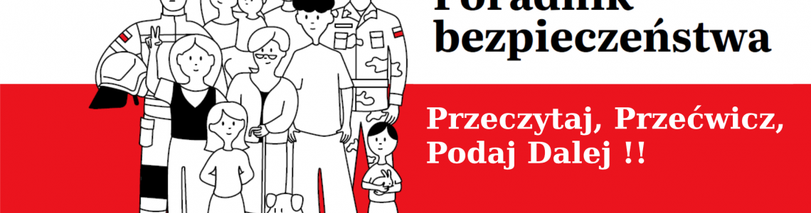 Poradnik Bezpieczeństwa - Przeczytaj, Przećwicz, Podaj Dalej !!
